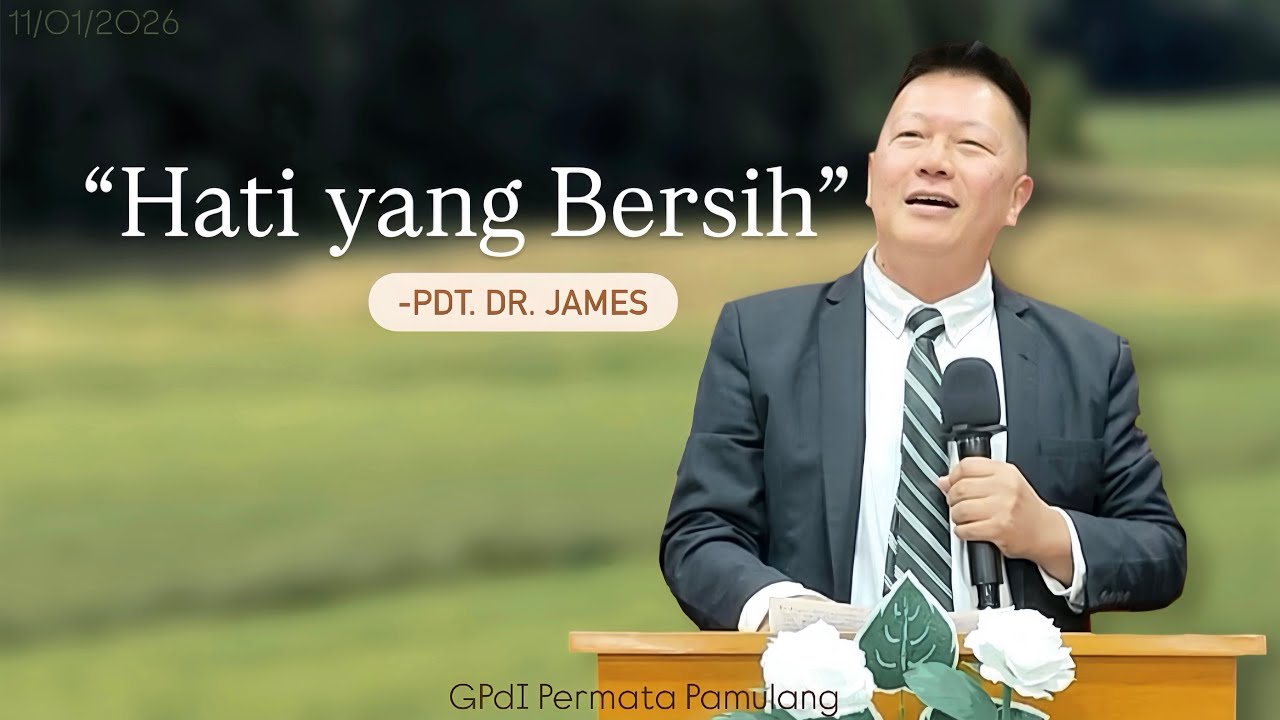 “Hati yang Bersih” - Pdt. Dr. James. M. Wahab | 11 Januari 2026 | GPdI Permata Pamulang