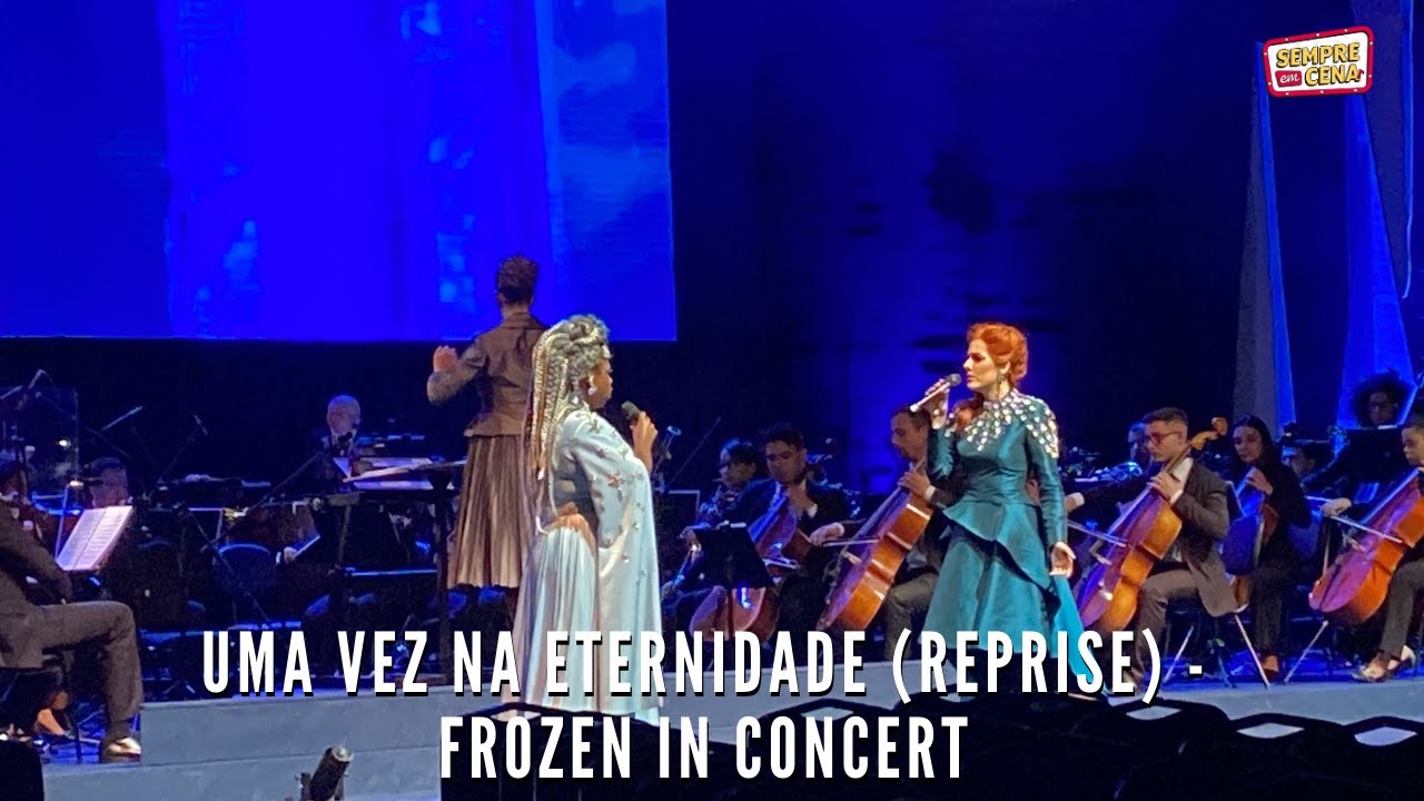 Uma Vez Na Eternidade (Reprise) - Frozen in Concert
