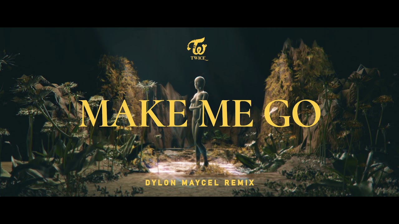 TWICE - Make Me Go (Dylon Maycel Remix)