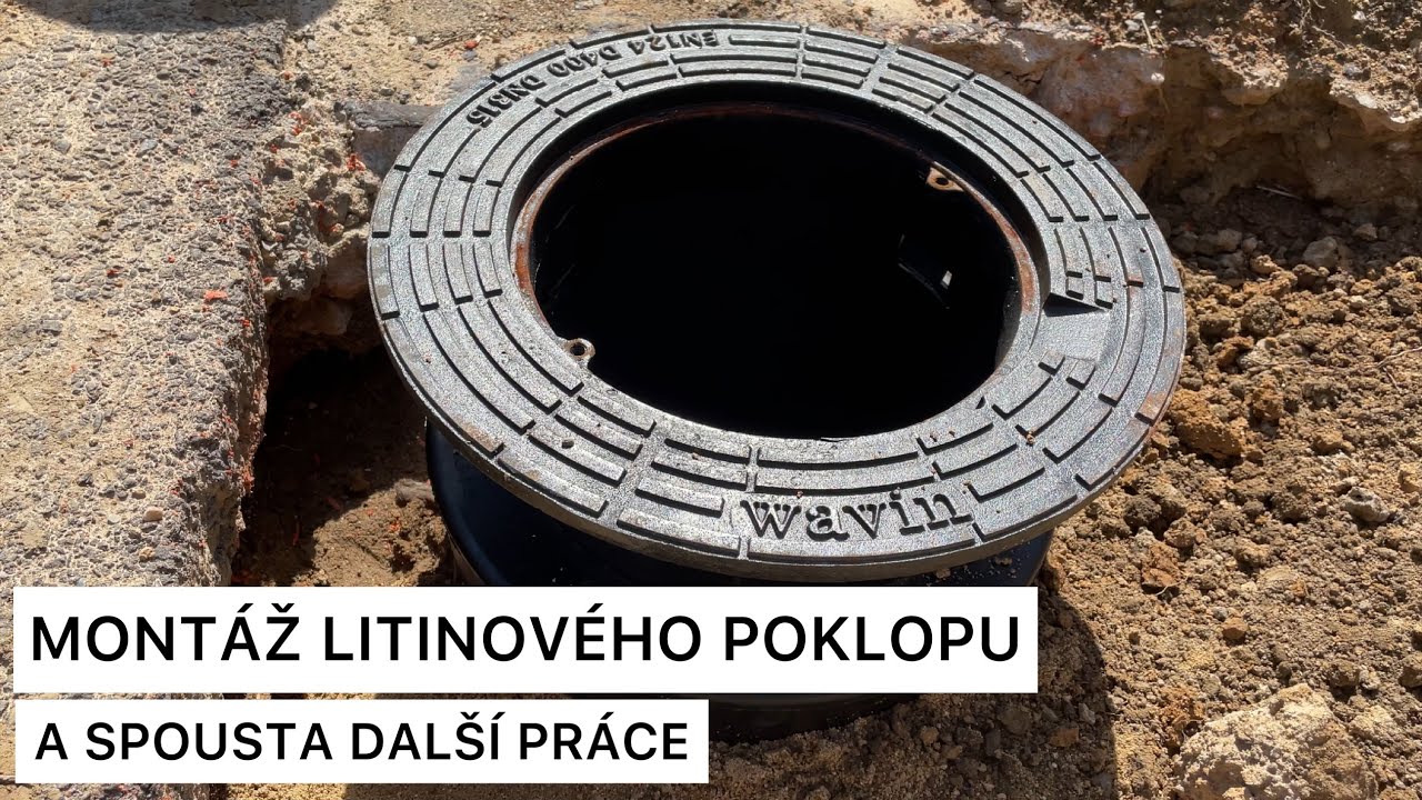 Montáž litinového poklopu a další práce na REKONSTRUKCI domu