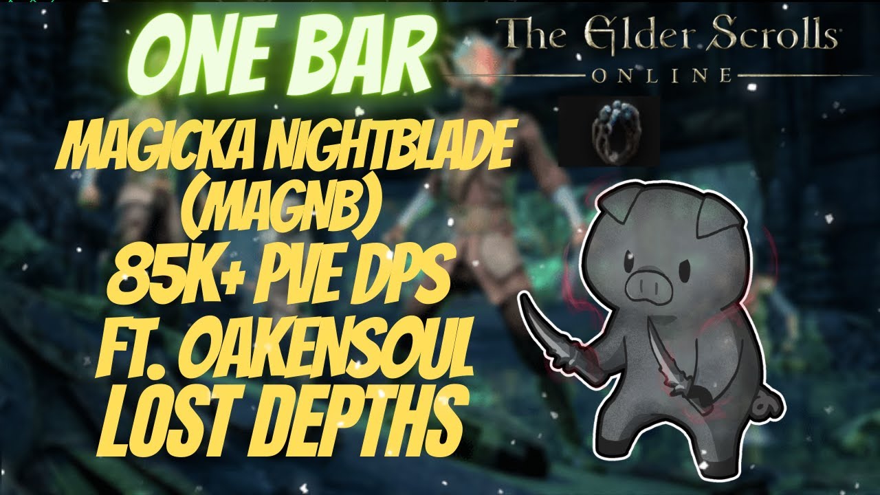 ESO One Bar Magicka Nightblade (Magblade) 85k+ DPS PVE Build Ft. Oakensoul Ring Lost Depths DLC