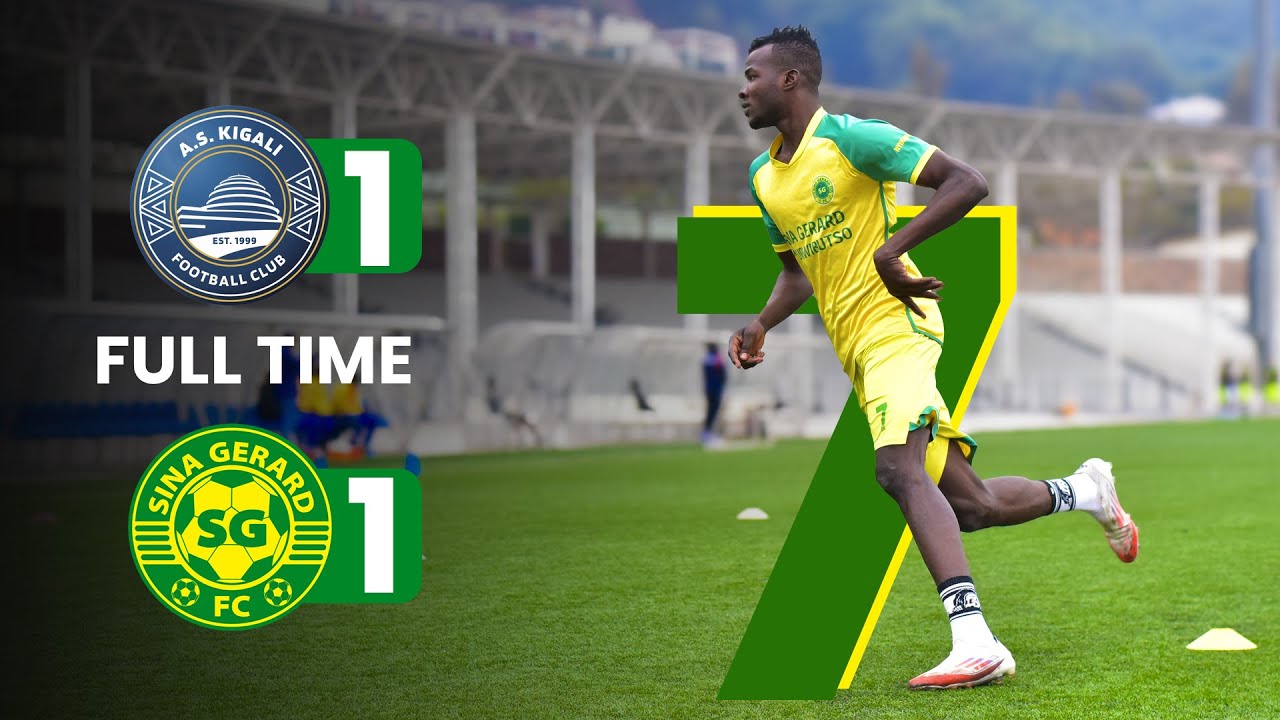 FullTime SINA GERARD FC vs A.S KIGALI
