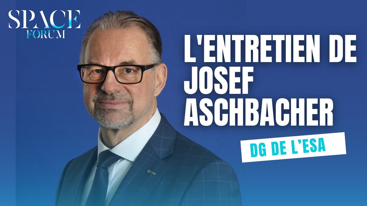Entretien avec Josef Aschbacher, Directeur g&eacute;n&eacute;ral de l&rsquo;ESA | Space Forum 2025