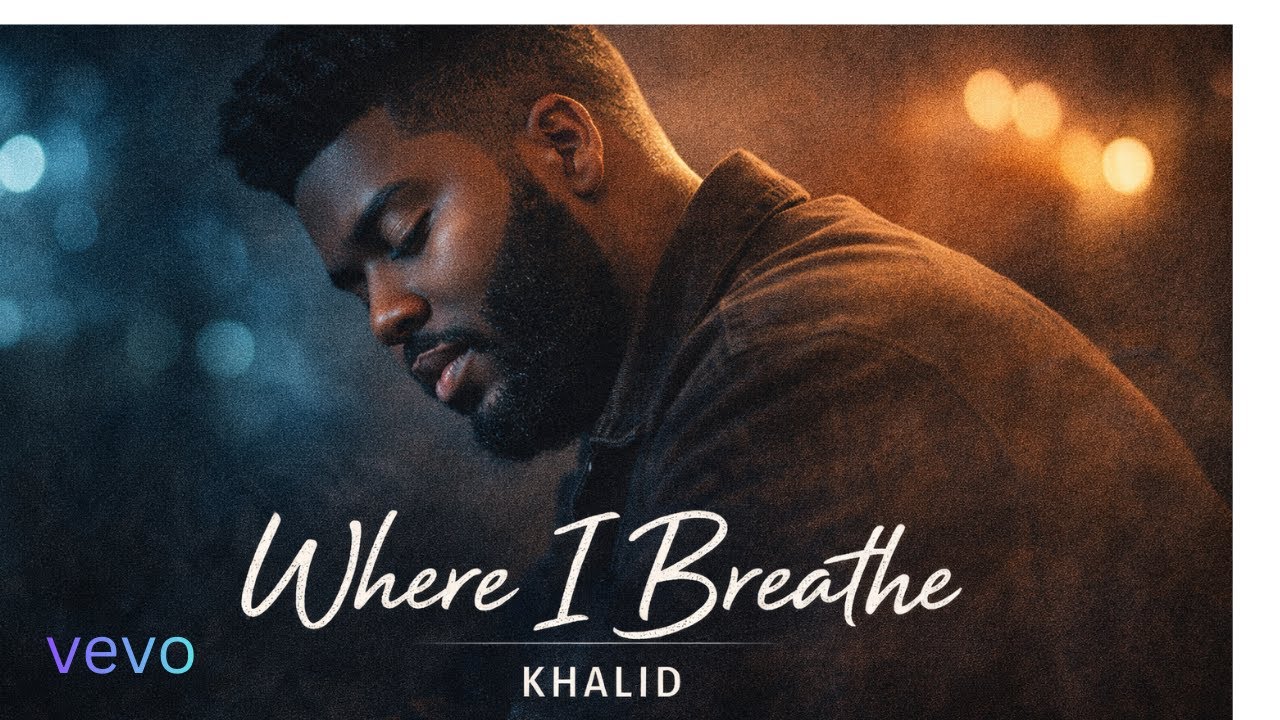 Khalid where I breathe