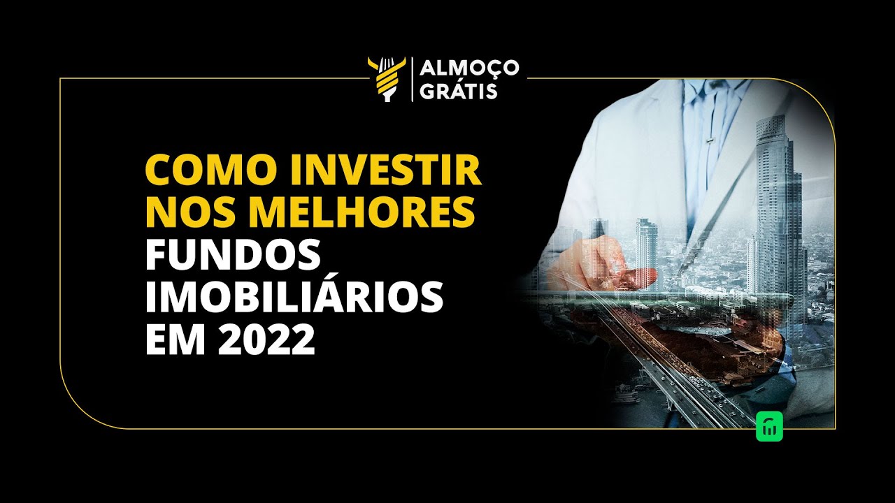 Como investir nos melhores Fundos Imobiliários em 2022