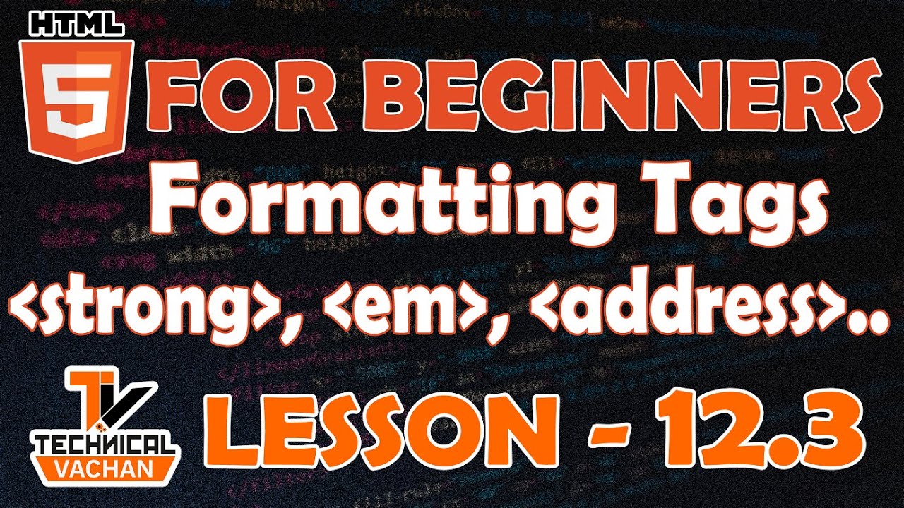 HTML for beginners | Formatting tags | Phrase Tags Part 3 | What is formatting tag | TechnicalVACHAN
