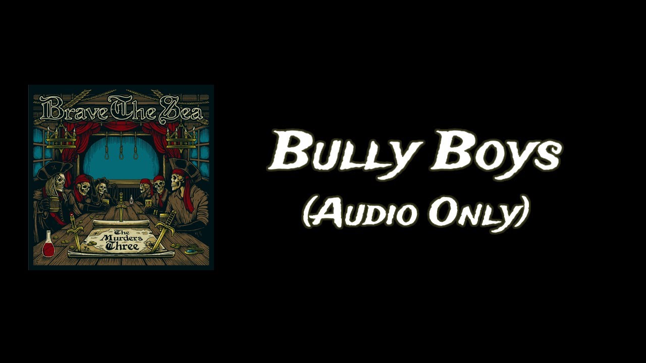 BRAVE THE SEA - Bully Boys