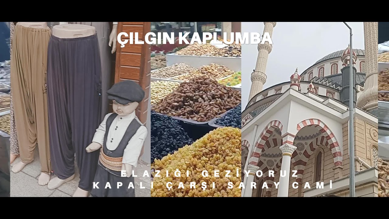 ÇILGIN KAPLUMBA ELAZIĞ'DA (KAPALIÇARŞI - SARAY CAMİ)