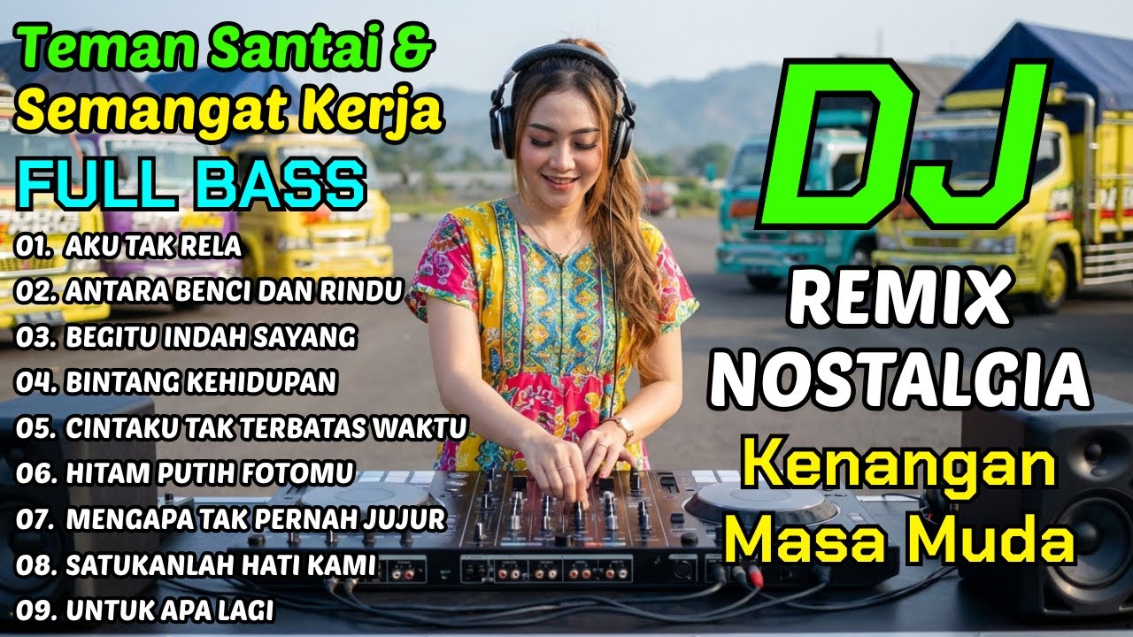 PASTI GOYANG!!! DJ NOSTALGIA KENANGAN MASA MUDA BIKIN SEMANGAT KERJA | LAGU TEMAN SANTAI