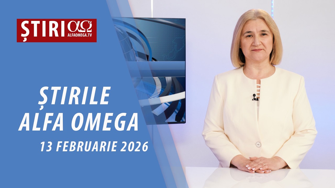 Știrile Alfa Omega l 13 februarie 2026