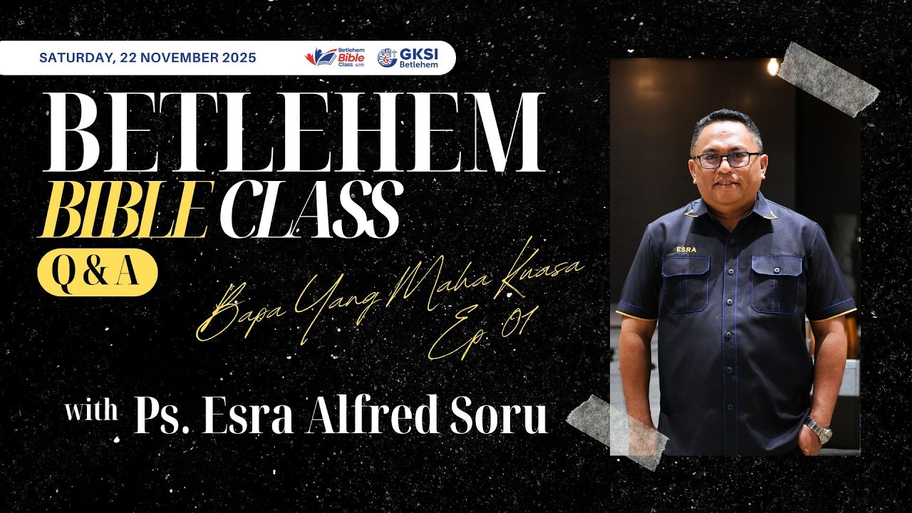 Q&A BAPA YANG KEKAL | BBC, 22 NOV' 2025 | Ps. Esra Alfred Soru