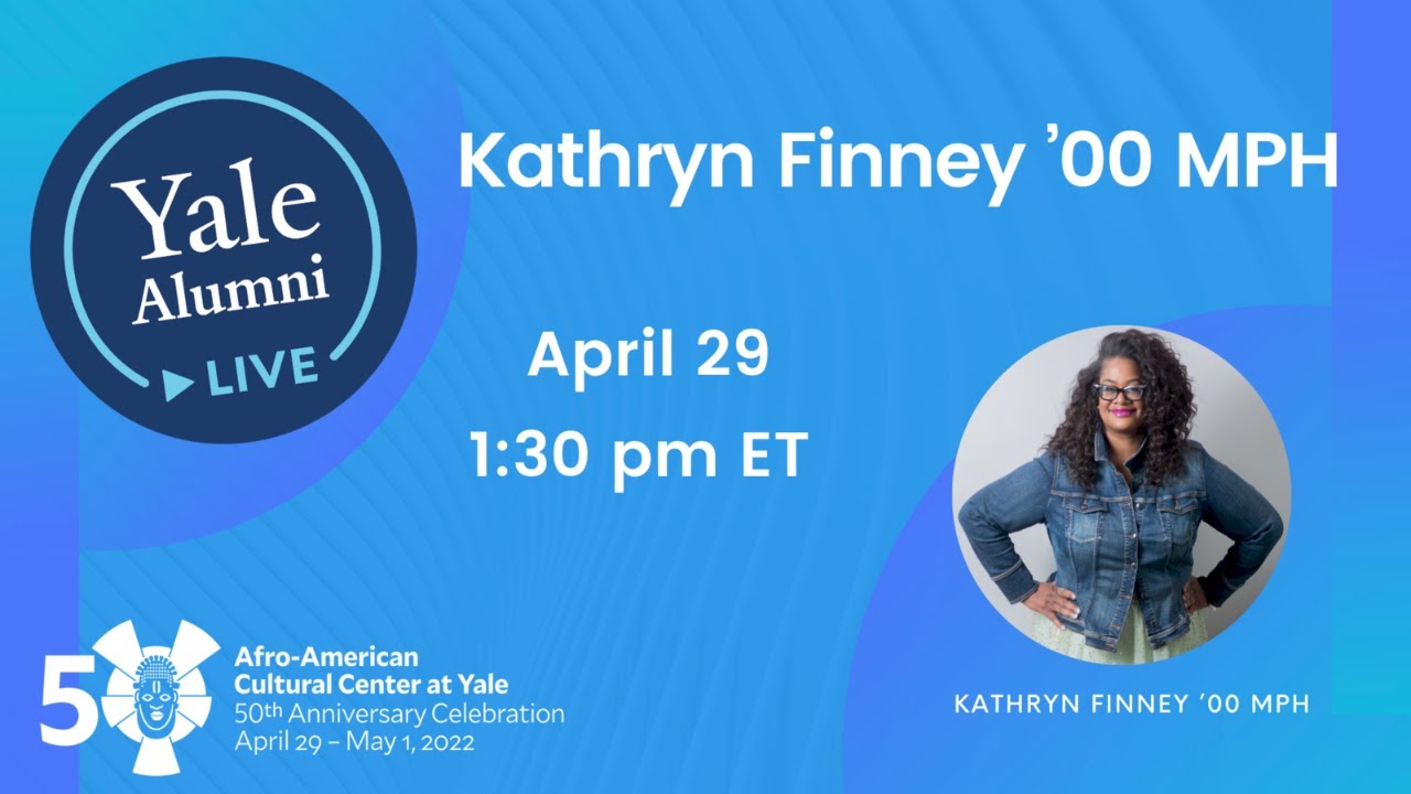Yale Alumni LIVE: Kathryn Finney &rsquo;00 MPH