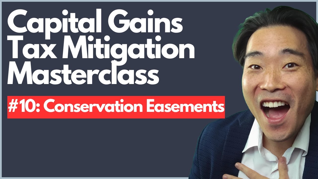 Capital Gains Tax Mitigation Masterclass #10: Land Conservation Easements