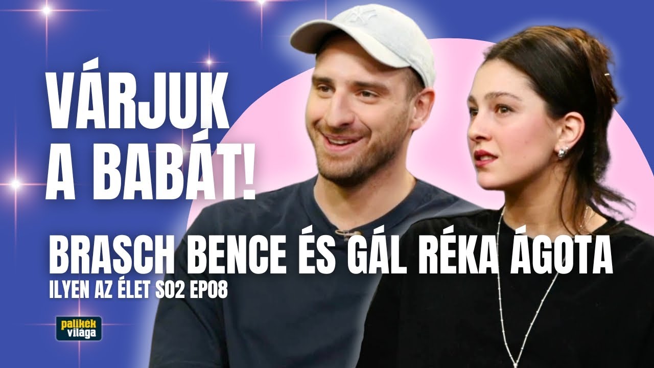 BRASCH BENCE ÉS FELESÉGE, GÁL RÉKA ÁGOTA: VÁRJUK A BABÁT! / Ilyen az élet / Palikék világa