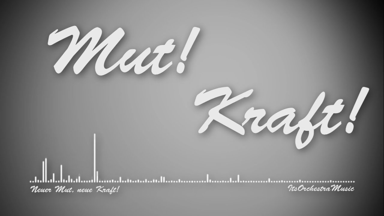 Neuer Mut, neue Kraft! - ItsOrchestraMusic