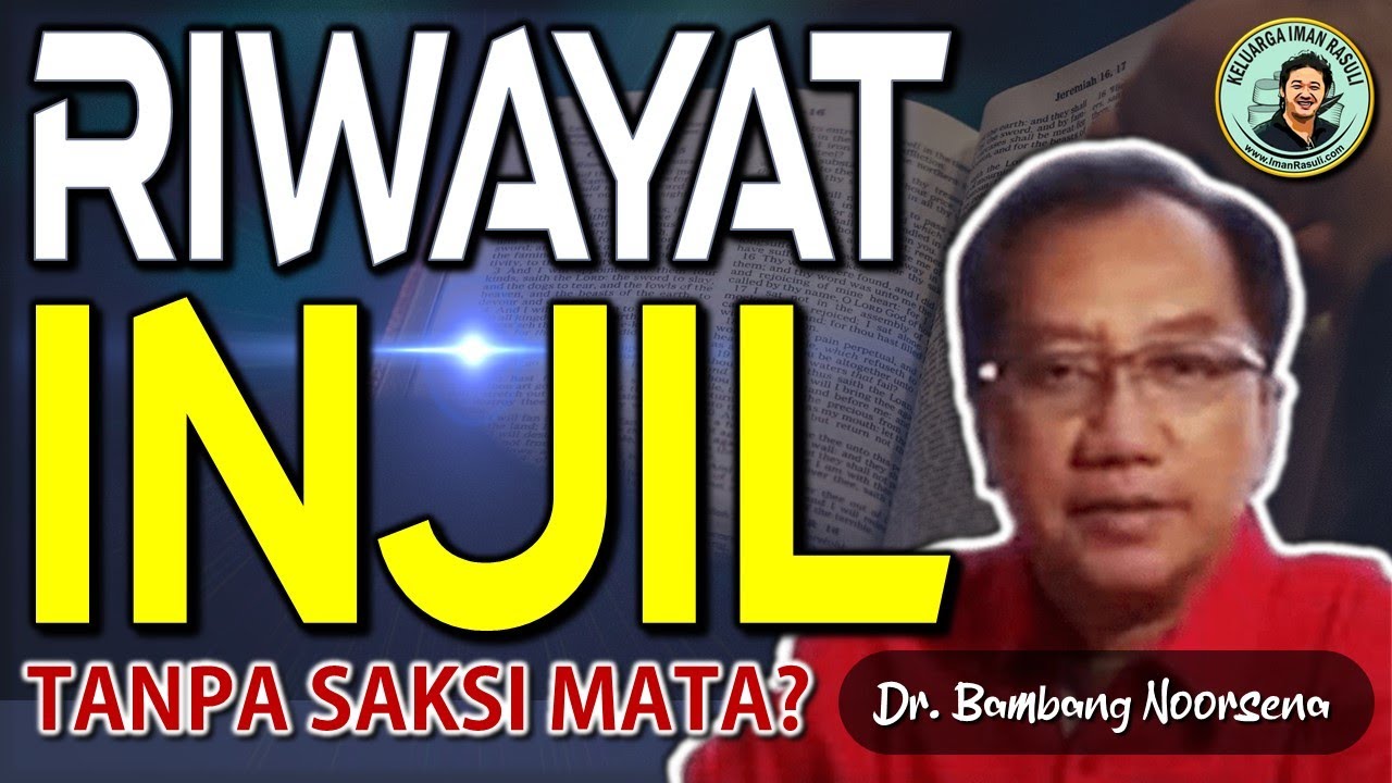 Sejarah INJIL Sudah Tak Terbantahkan Lagi, Valid! oleh Dr. Bambang Noorsena, S.H., M.A.
