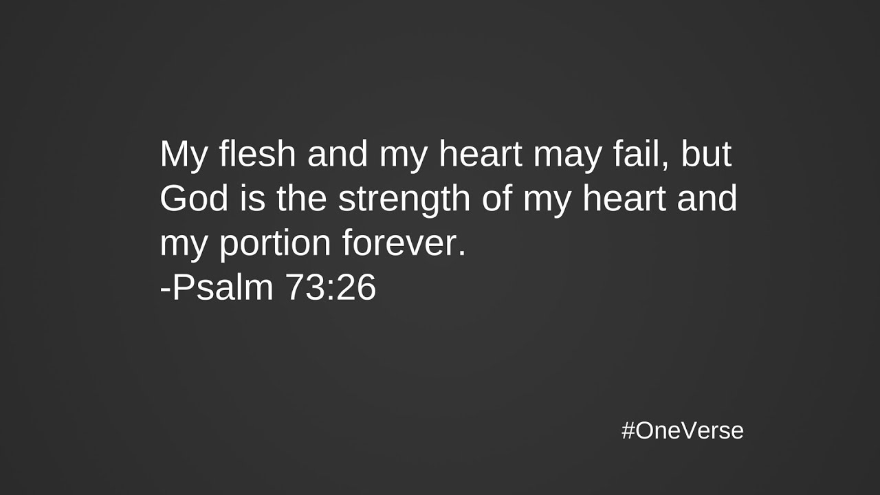 Flesh May Fail | Psalm 73:26 | One Verse Daily Devotional