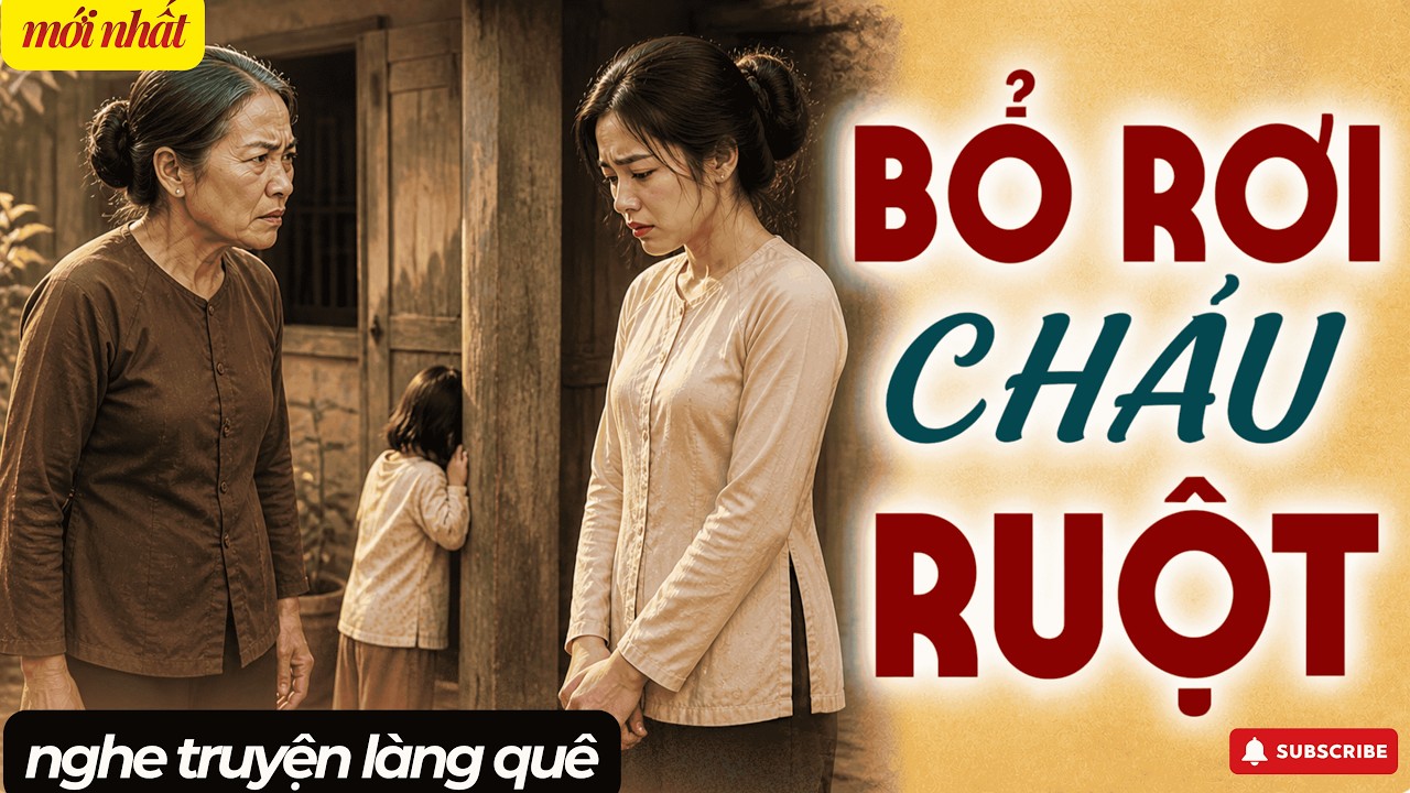 Kể chuyện đời: Bỏ rơi cháu ruột, VÀ CÁI KẾT GIEO NHÂN NÀO, GẶT QUẢ NẤY!