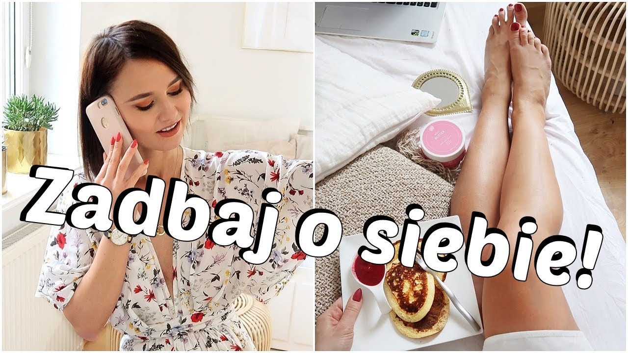 Zadbaj o siebie! Moje zasady ❤️