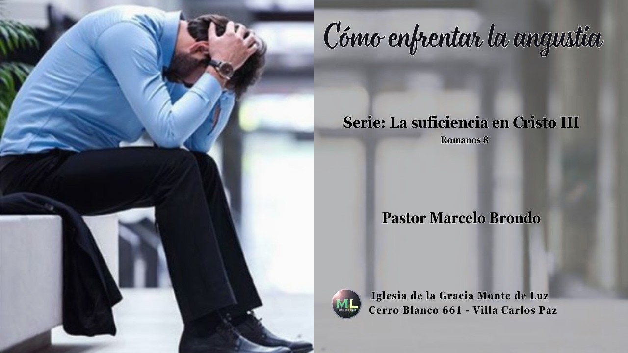 Cómo enfrentar la angustia - Pastor Marcelo Brondo