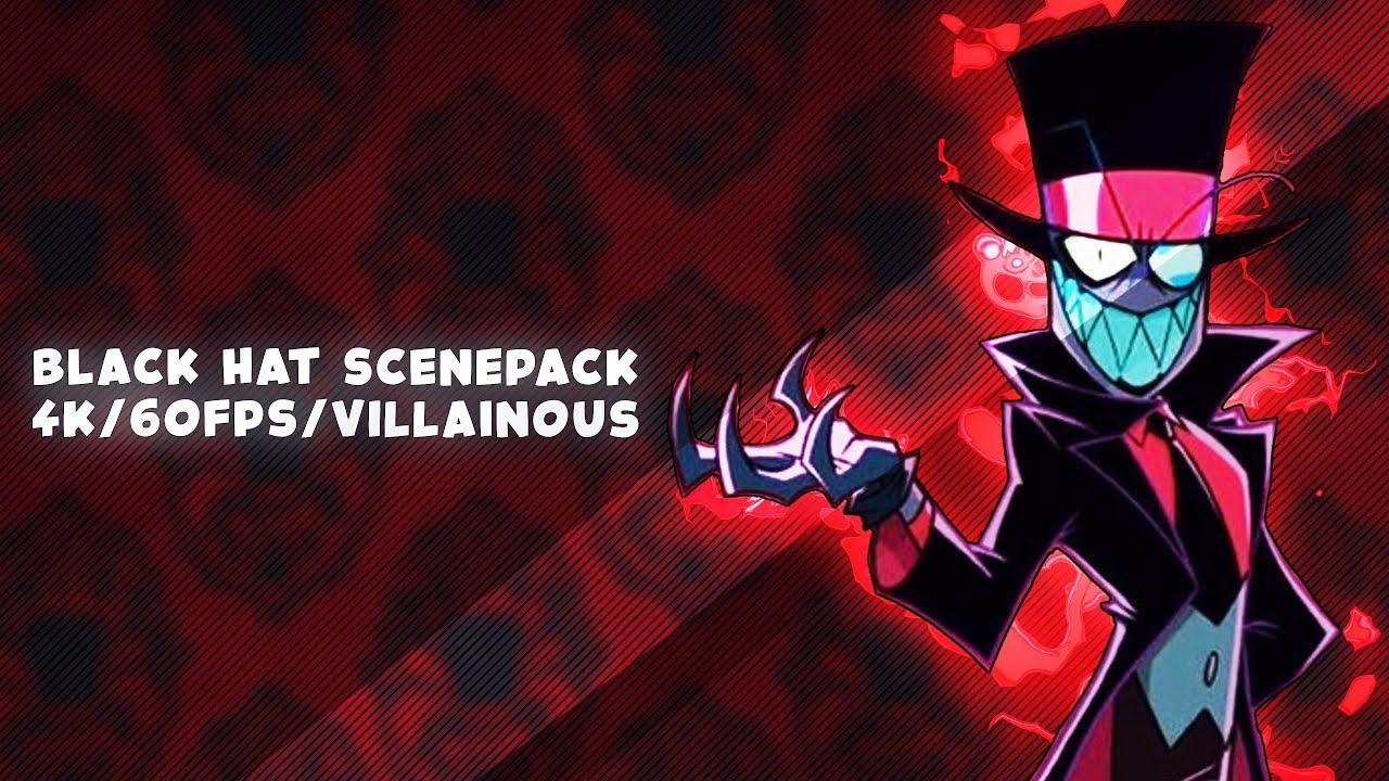 Black Hat Scene Pack (4K/60FPS)
