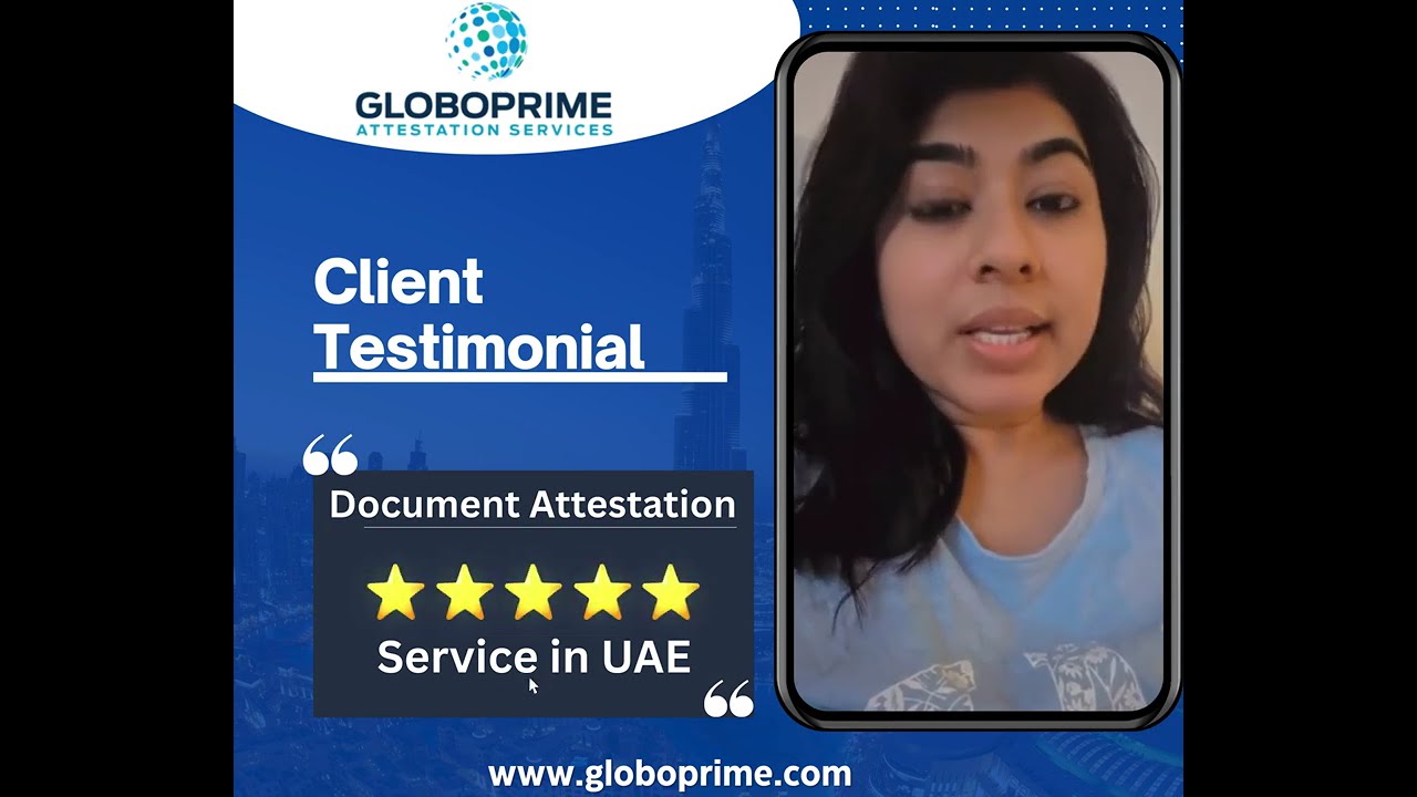 Document Attestation in UAE &ndash; Real Client Review | GloboPrime | Certificate Attestation Services UAE