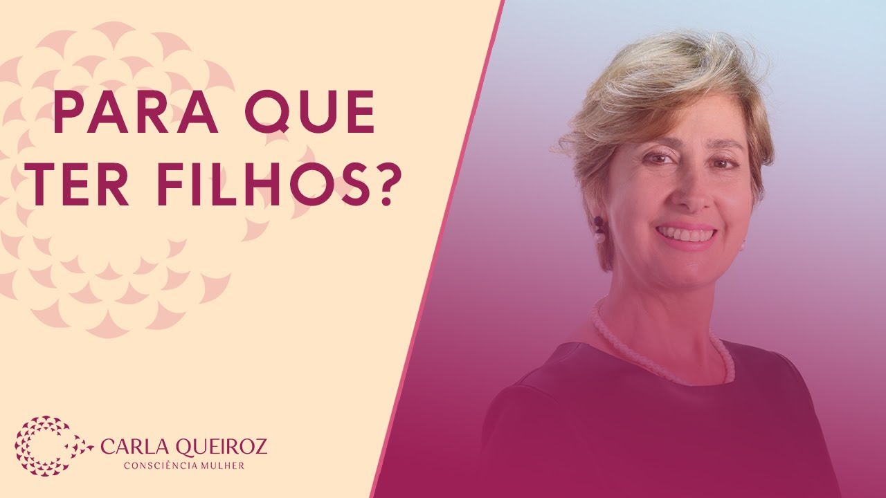 Para que ter filhos? #carlaqueirozcm #conscienciamulher #constelacaofamiliar