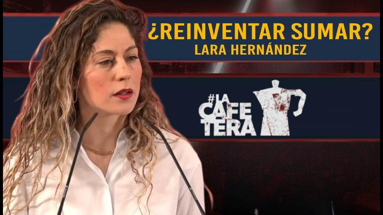 ¿Refundar SUMAR? Entrevista con Lara Hernández