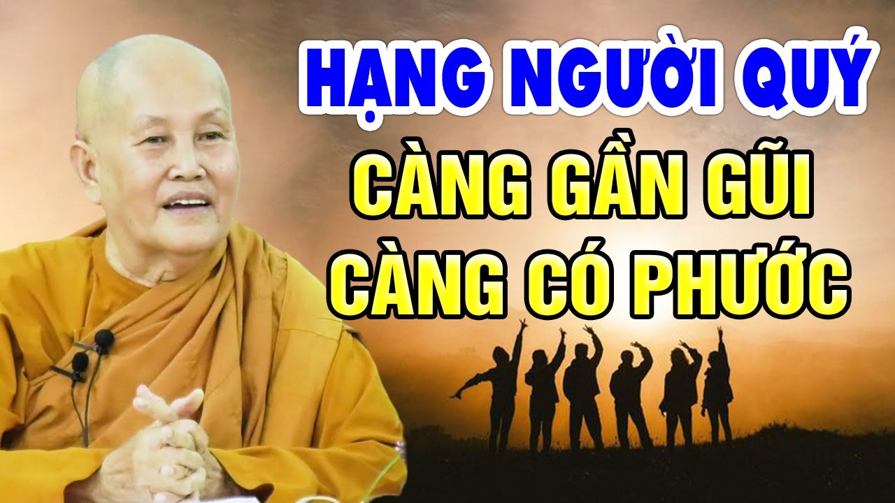 Hạng Người Quý Nhân Trong Đời - CÀNG GẦN GŨI CÀNG CÓ PHƯỚC | Sư Cô Tâm Tâm