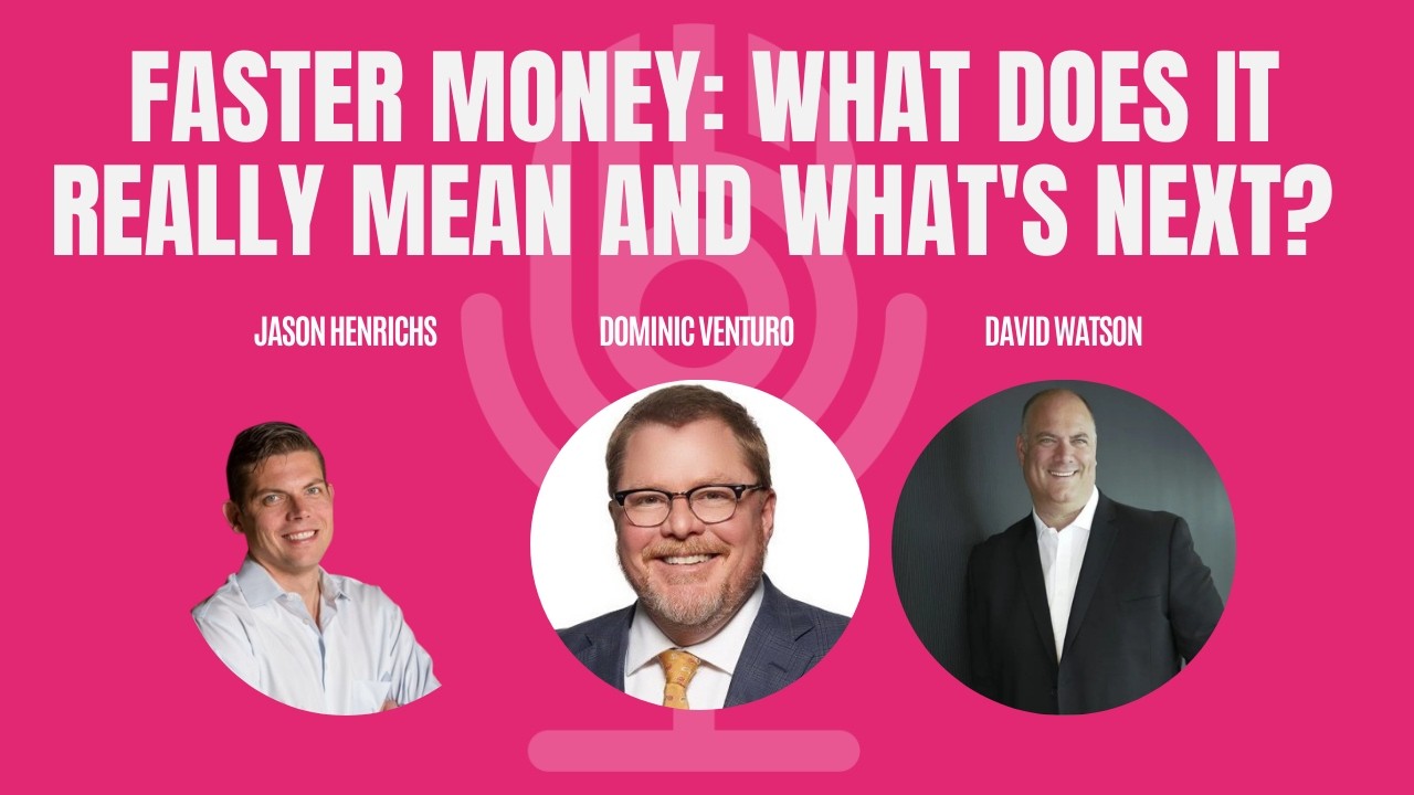 Faster Money: What Does It Really Mean and What's Next?