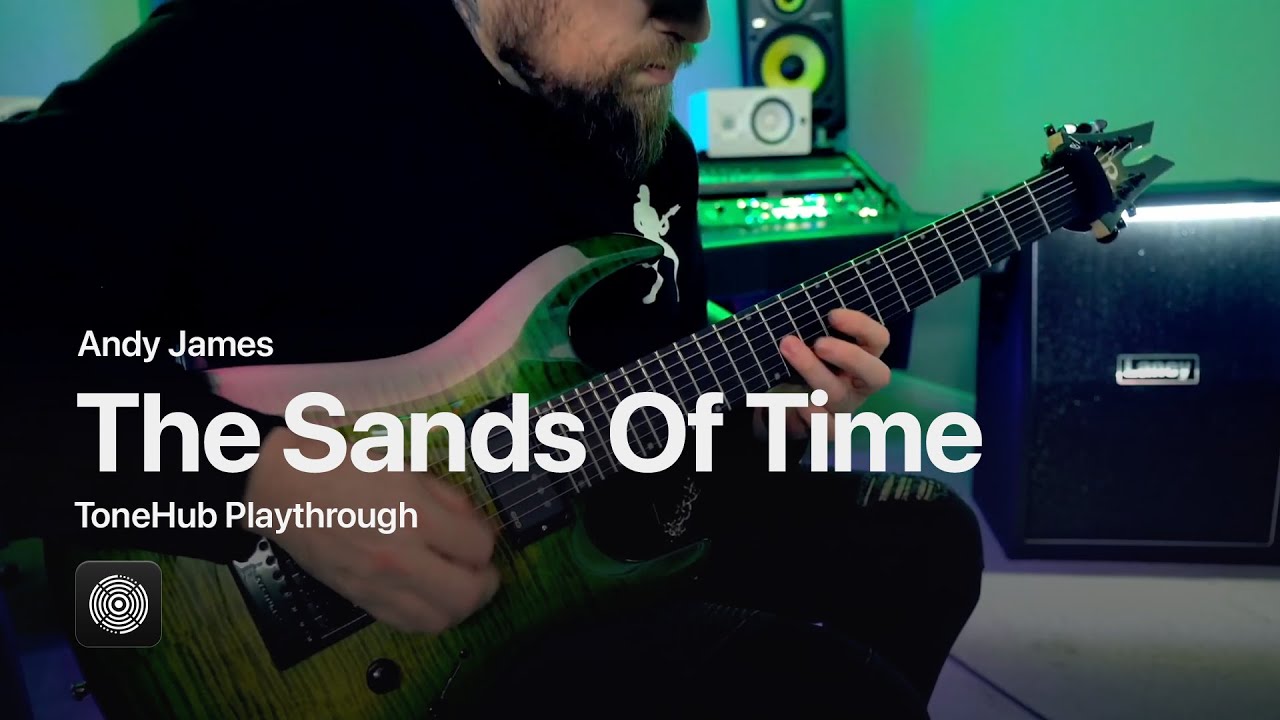 ToneHub: Andy James 'The Sands of Time' Playthrough