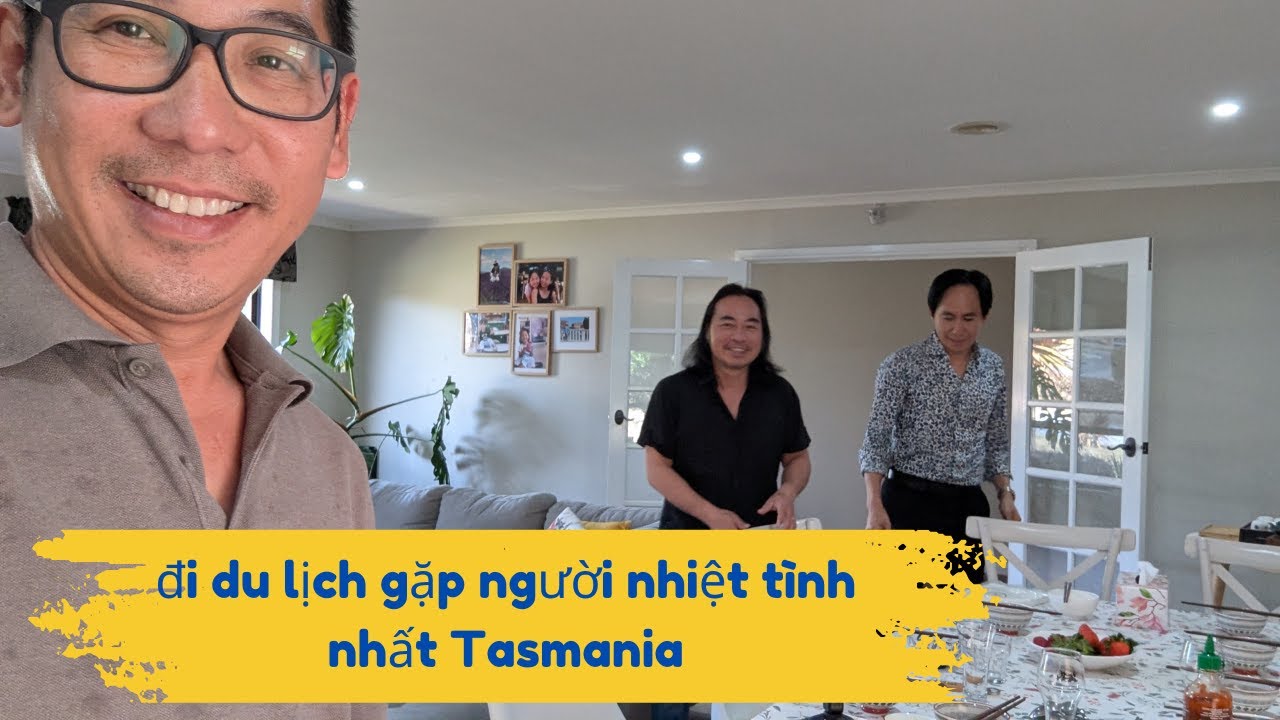 Ở TASMANIA CHÁN QUÁ, RA ĐƯỜNG GẶP NGƯỜI VIỆT LÀ MỪNG LẮM