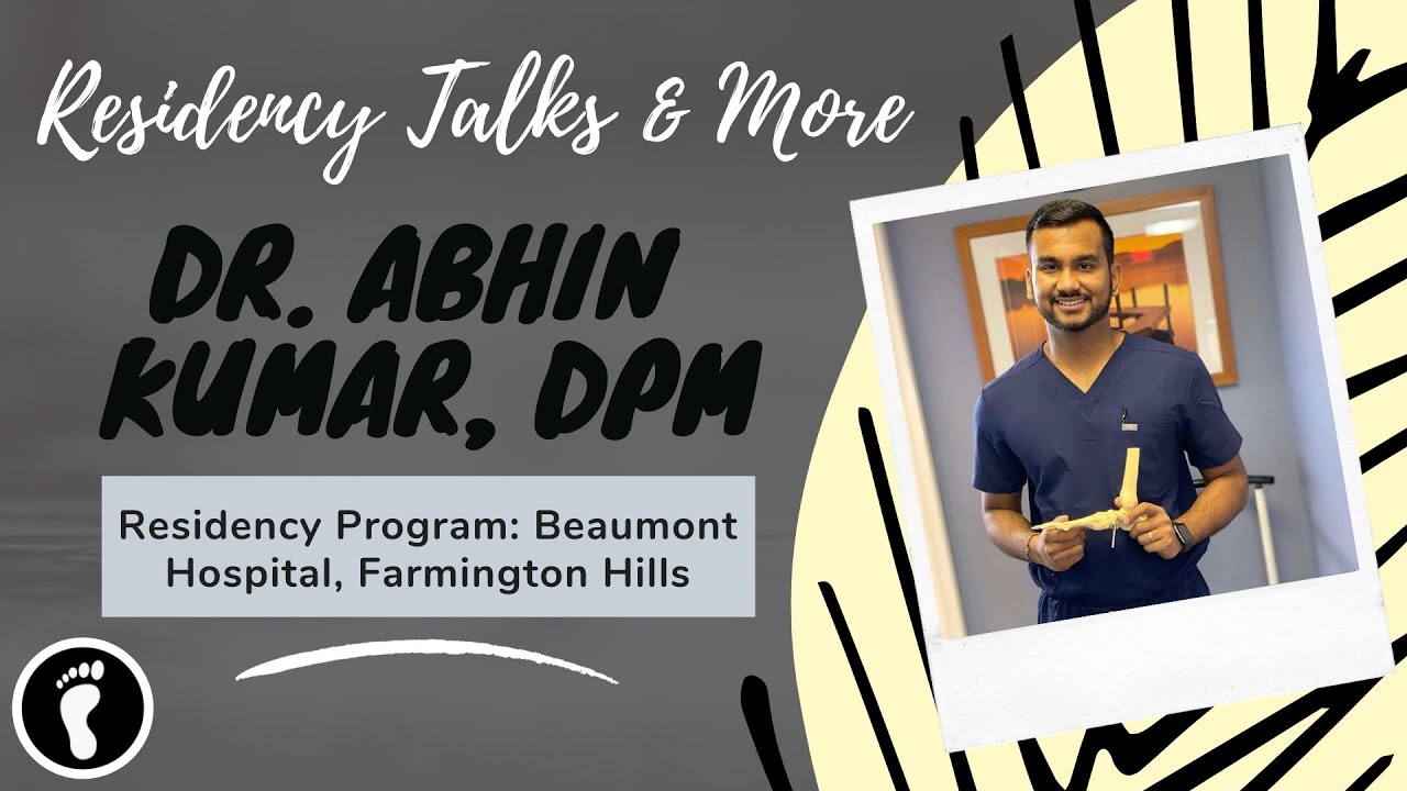 Podiatric Medicine Residency Programs: Beaumont Hospital, Farmington Hills with Dr. Abhin Kumar