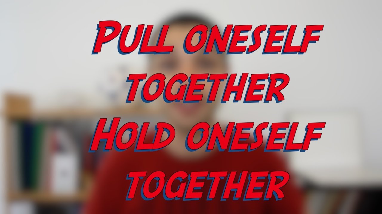 Pull oneself together / Hold oneself together - W44D4 - Daily Phrasal Verbs - Learn English online