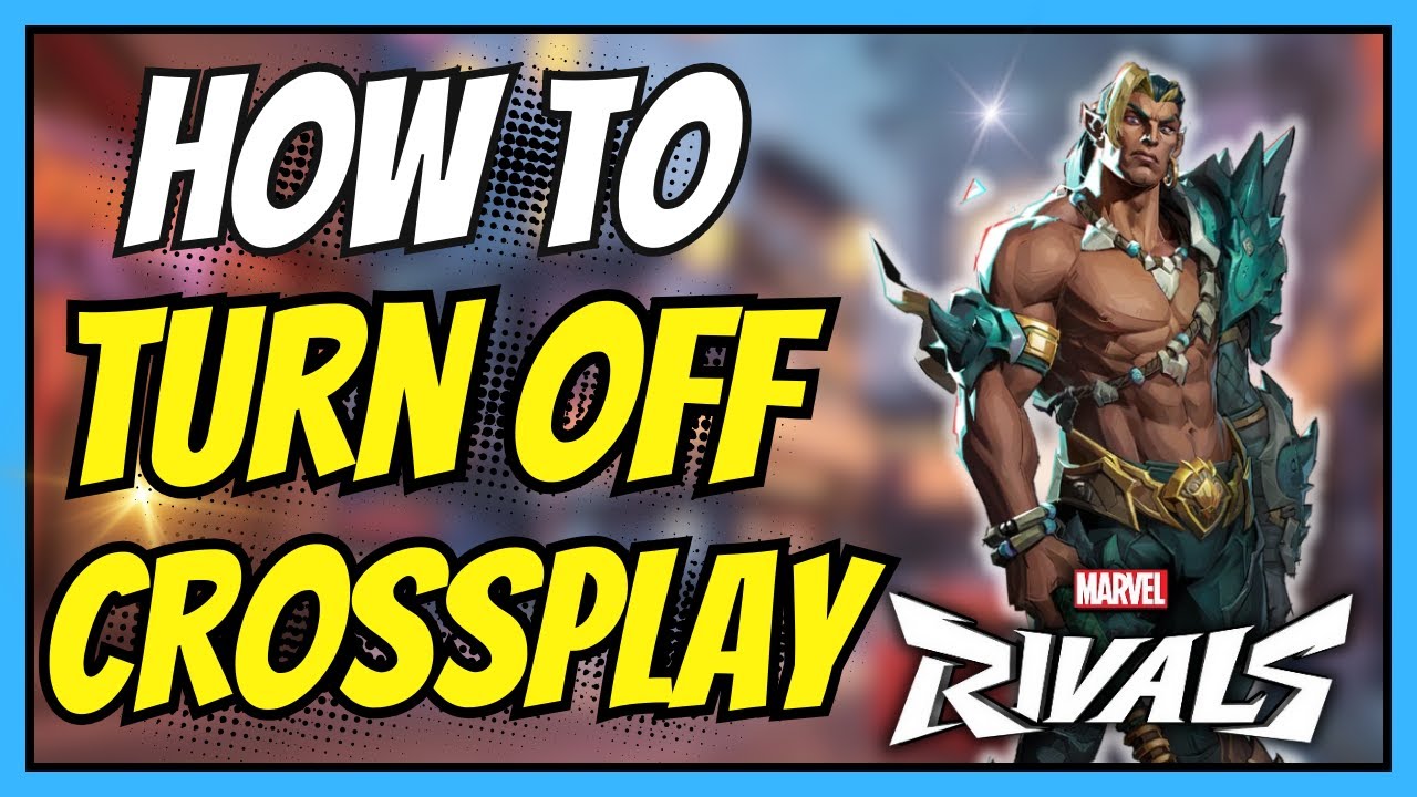 How to Turn Off Crossplay in Marvel Rivals | Easy Guide