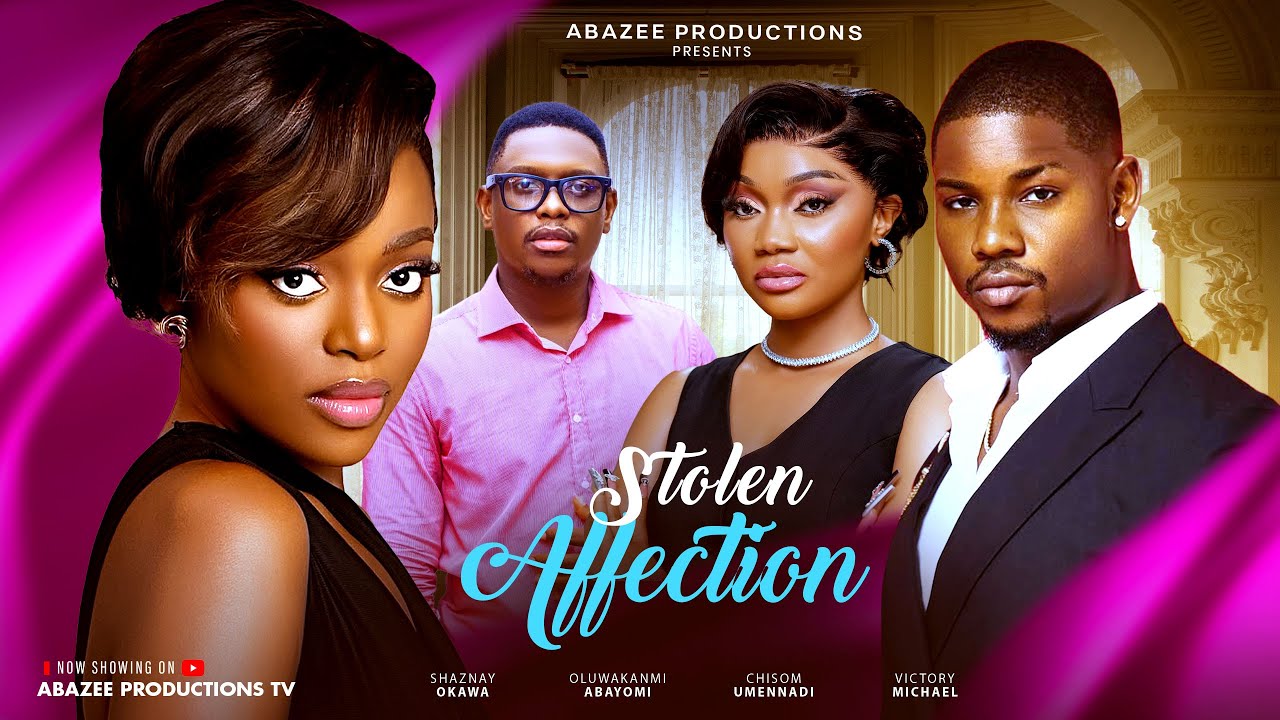 STOLEN AFFECTION - SHAZNAY OKAWA, VICTORY MICHEAL, OLUKANMI ABAYOMI- 2025 MOVIE