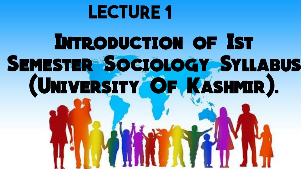 Lecture 1: Introduction of Ist Semester Sociology Syllabus 2022 (University of Kashmir).