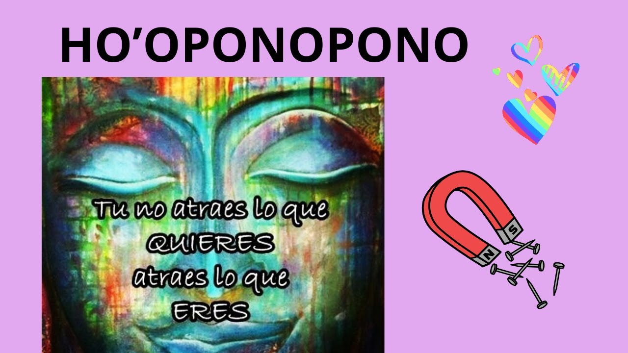 HO'OPONOPONO T'U ATRAES LO QUE ERES