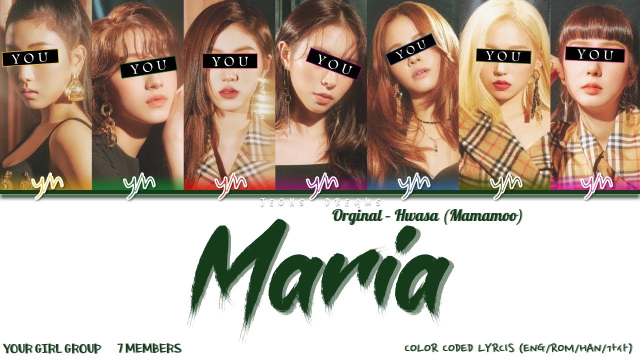 Maria (마리아) { Your Girl Group } | 7 members | Hwasa (Mamamoo) (Color Coded Lyrics Eng|Rom|Han|가사)