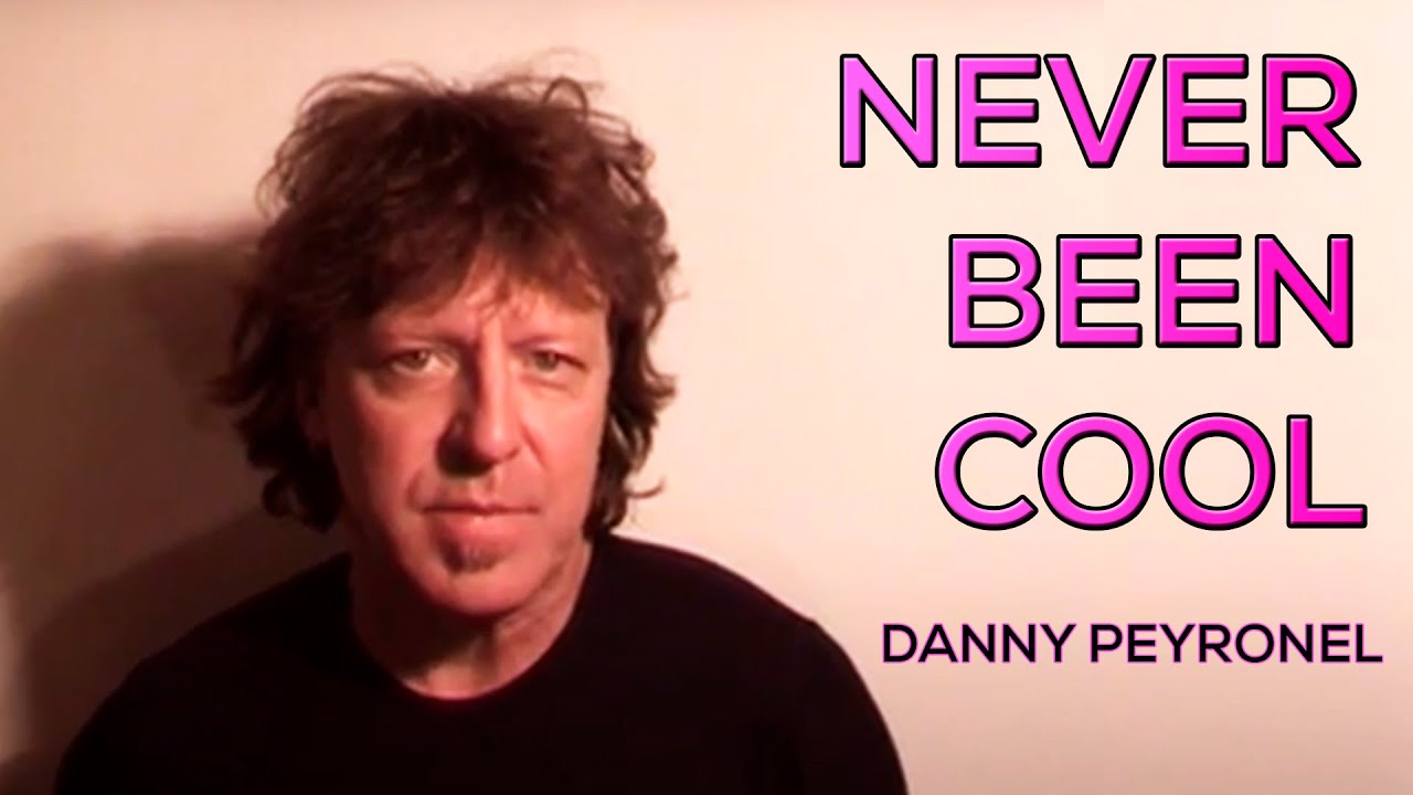 Danny Peyronel - NEVER BEEN COOL