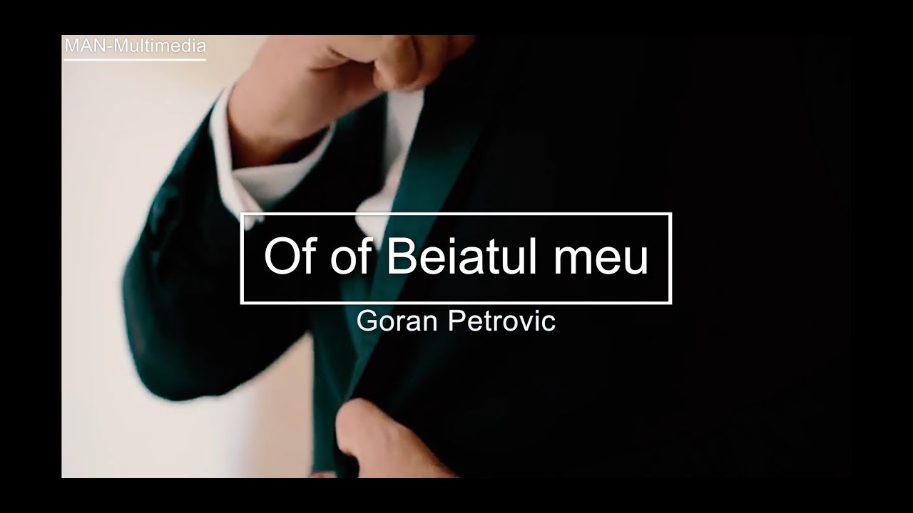 Goran Petrovic - Of of baiatul meu