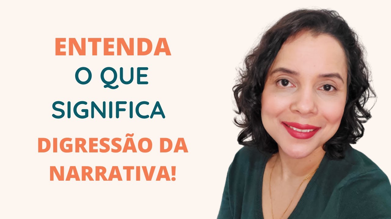 O QUE É DIGRESSÃO DA NARRATIVA? QUAL É EFEITO QUE ESSE RECURSO PROVOCA NA NARRATIVA?