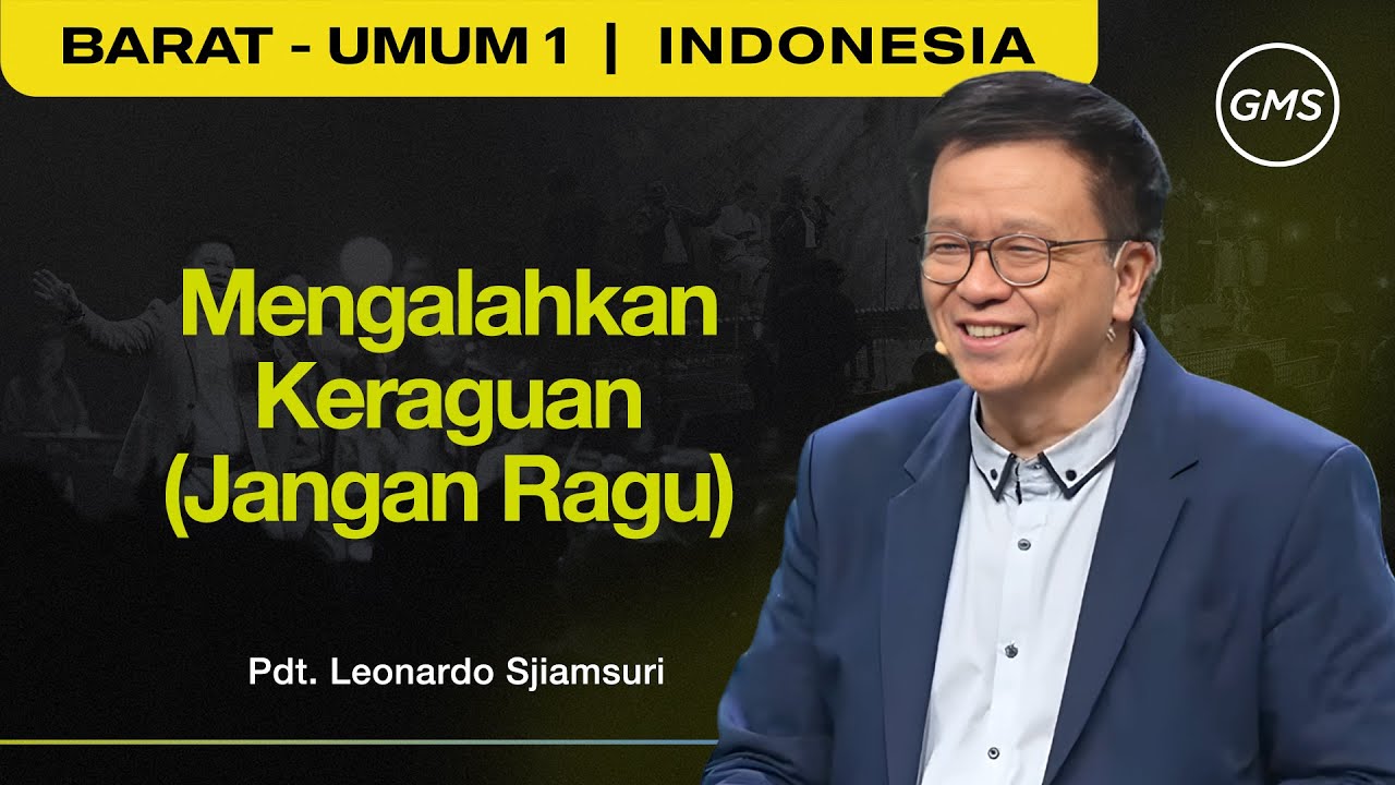 Mengalahkan Keraguan (Jangan Ragu) - Pdt. Leonardo Sjiamsuri (GMS Church)