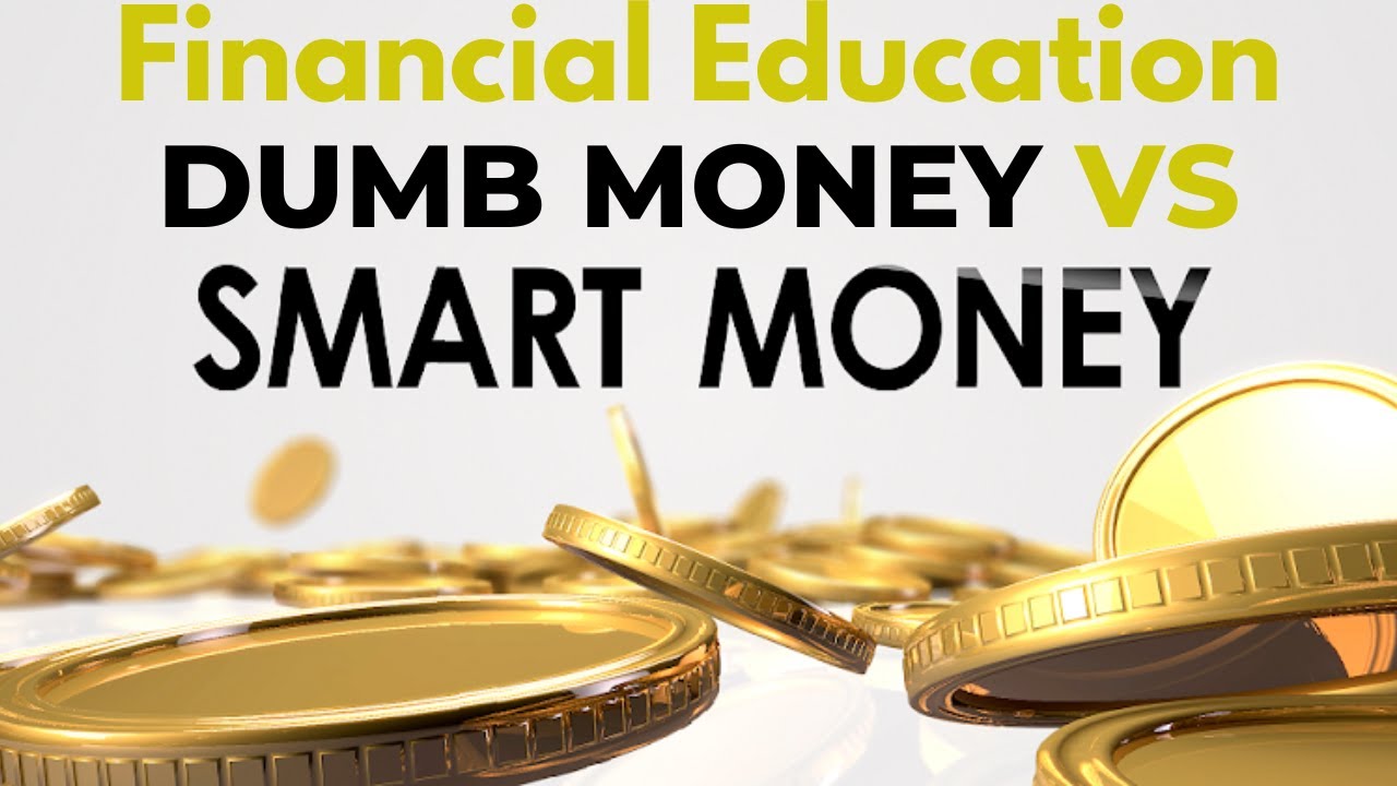 Financial Education - Smart Money Dumb Money