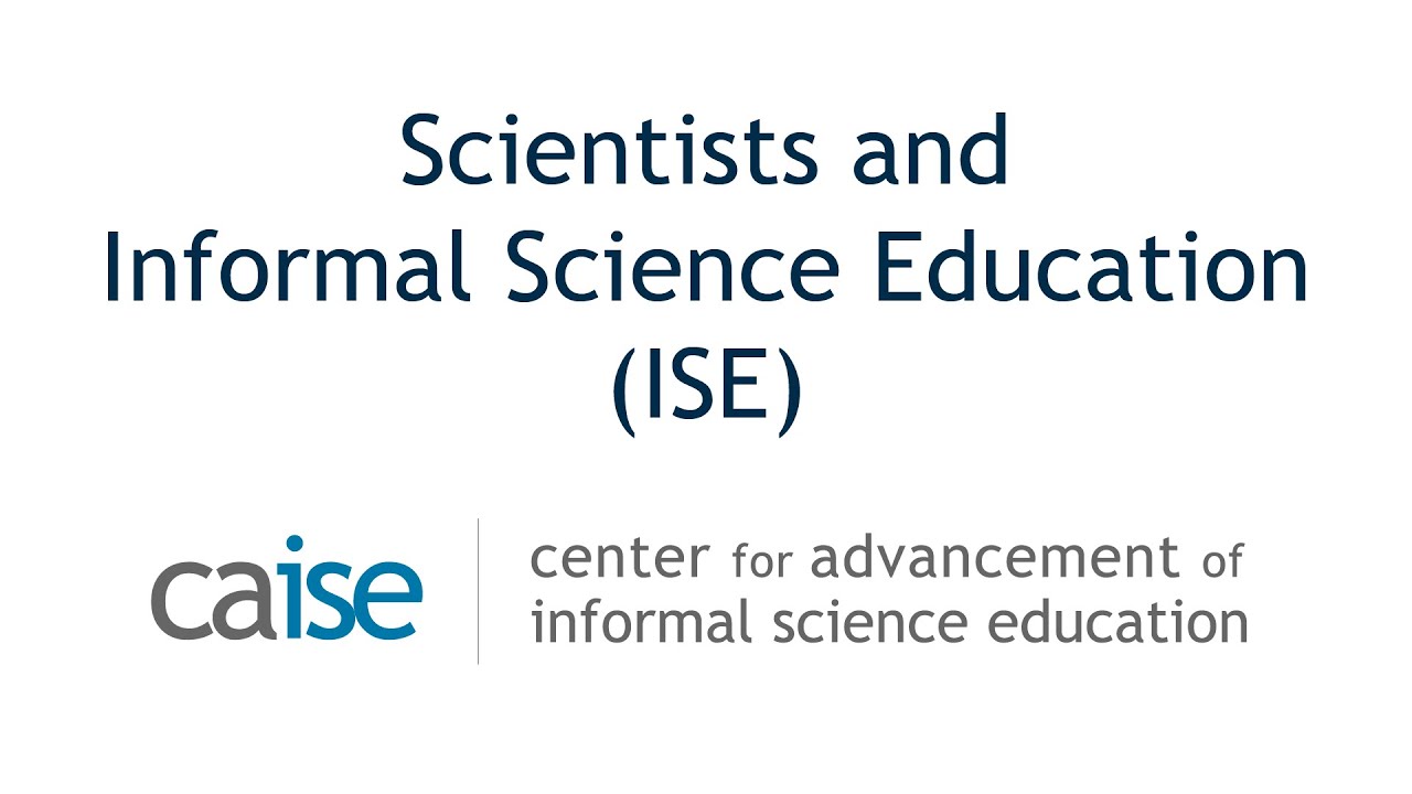 What Scientists Should Know About Informal Science Education
