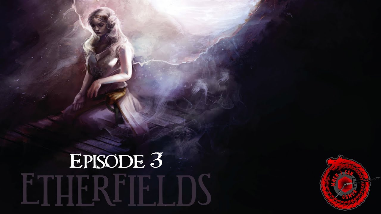Etherfields - Ep03 - I'll Never Forget Those Sunshine Days