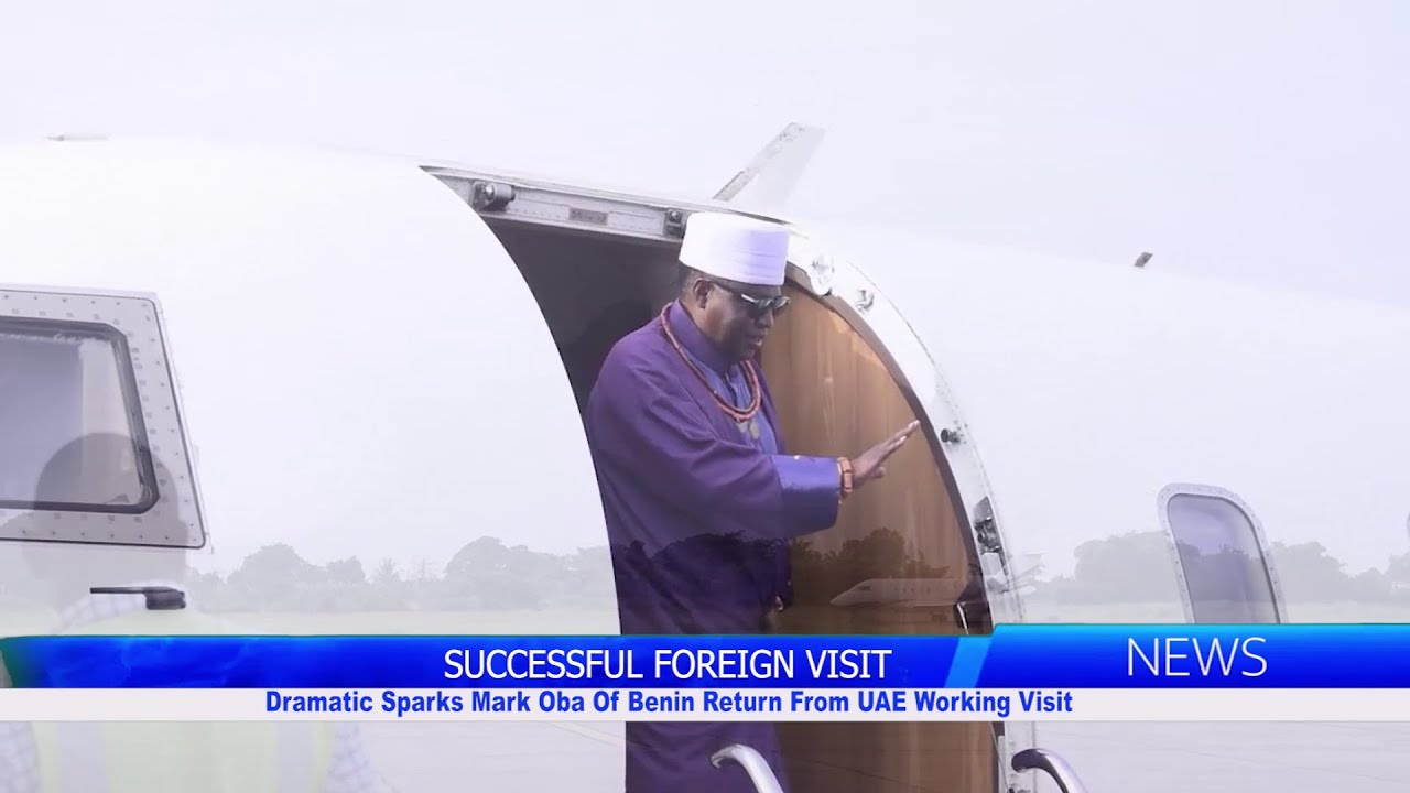 Dramatic Sparks Mark Oba Of Benin Return From UAE Working Visit