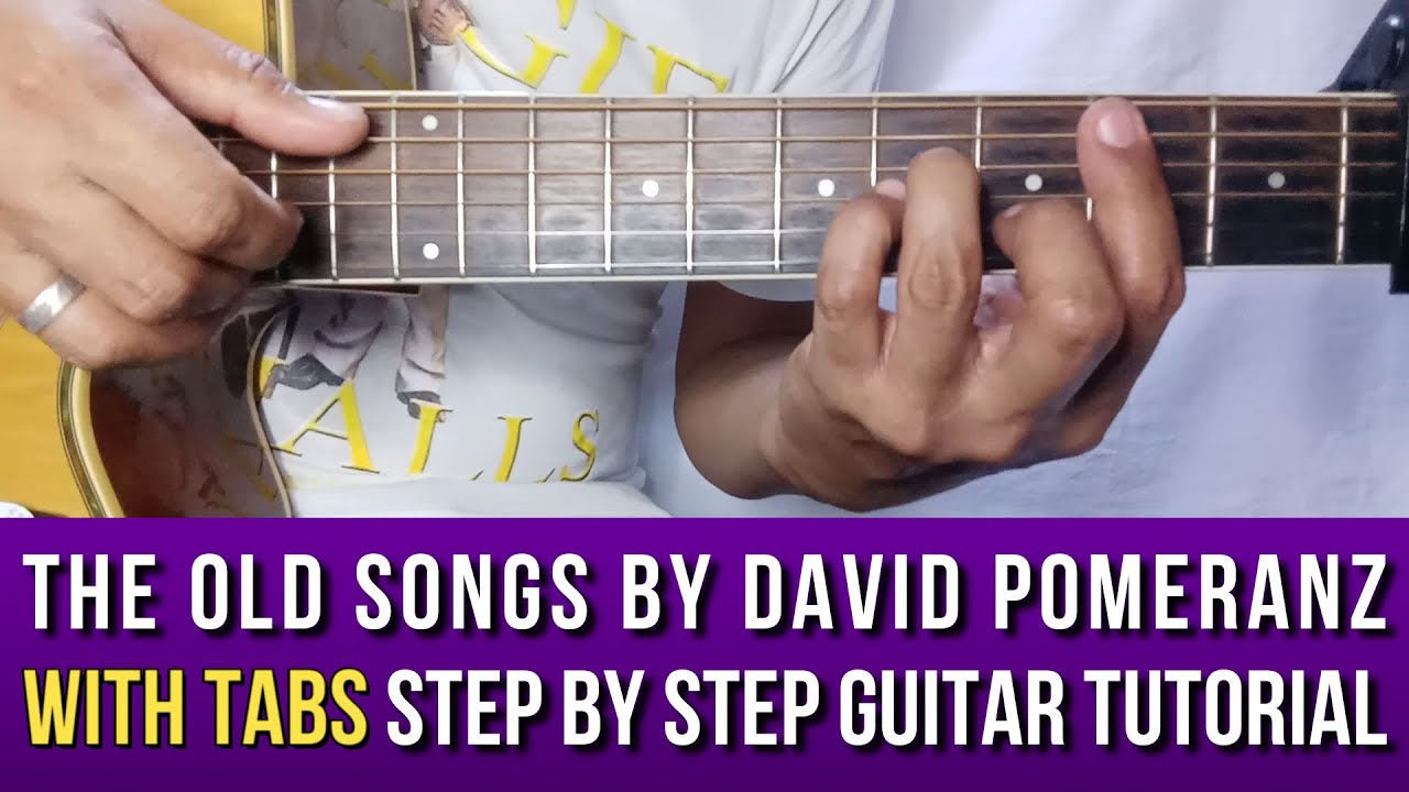 THE OLD SONGS BY DAVID POMERANZ STEP BY STEP GUITAR TUTORIAL WITH TABS BY PARENG MIKE