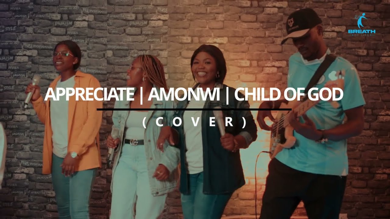 BREATH OF LIFE -Appreciate | Amonwi | Child of God