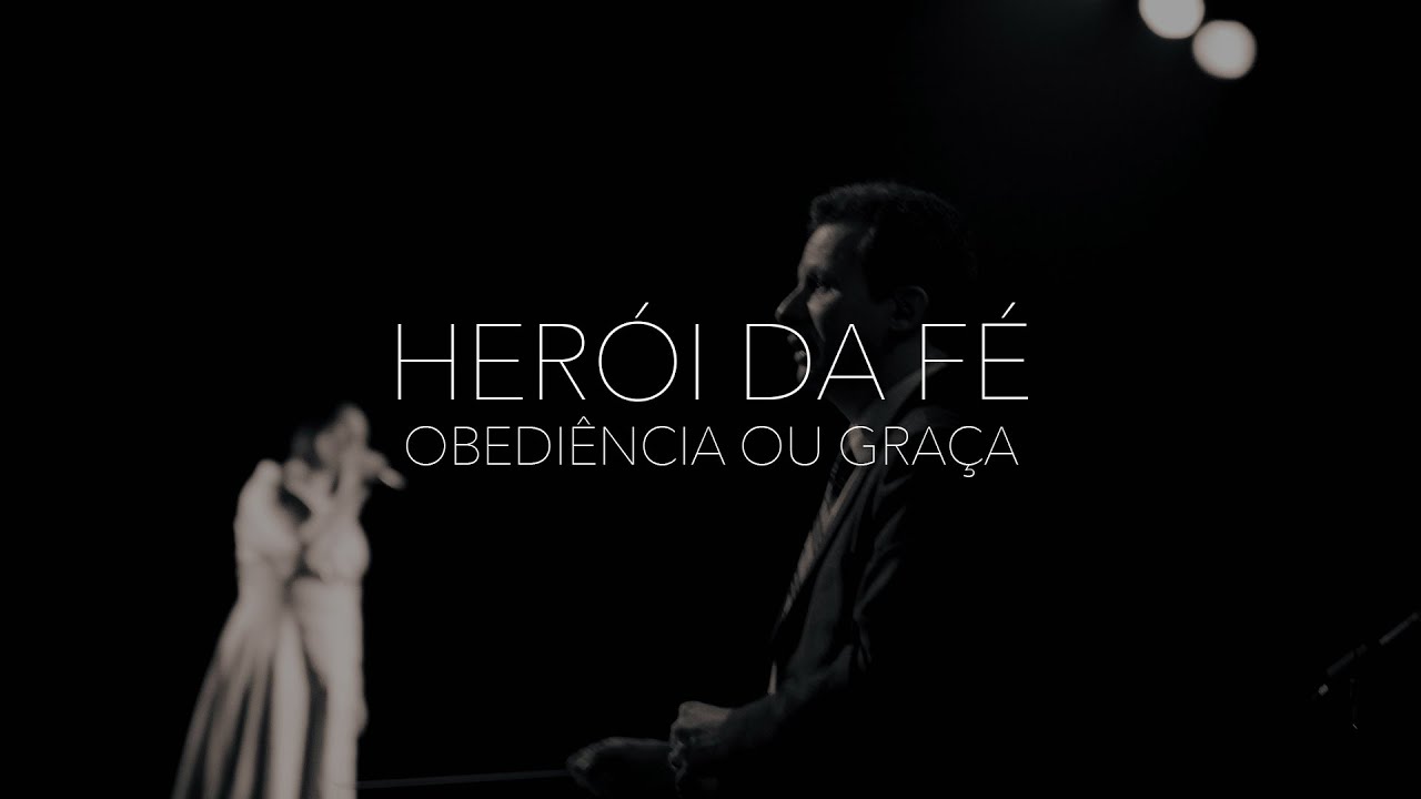 Academia da Voz | Herói da Fé | Obediência ou Graça